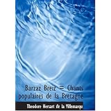 Barzaz Breiz = Chants populaires de la Bretagne