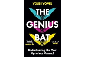 The Genius Bat: Understanding Our Most Mysterious Mammal