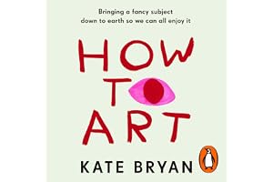 How To Art: The funny and accessible new book about art for people who don’t know about ‘art’