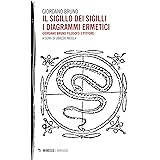 Il sigillo dei sigilli. I diagrammi ermetici. Giordano Bruno filosofo e pittore