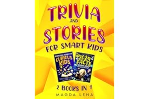 Trivia and Stories for Smart Kids 2 BOOKS IN .: OVER 2024 Fun Facts About History, Inventions, Science, Animals, Earth and More.