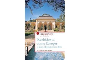 Kurbäder im Herzen Europas: In Franken, Thüringen, Sachsen und Böhmen (Lieblingsplätze im GMEINER-Verlag)