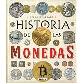 Susaeta - Historia de las monedas. Desde la Prehistoria a la actualidad (Atlas Ilustrado)