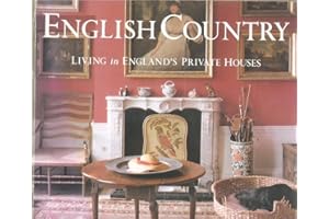 English Country: Living in England's Private Houses