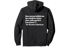 DEAR PERSON BEHIND ME QUOTE MENTAL HEALTH APPAREL Dear Person Behind Me The World is a Better Place With You Pullover Hoodie