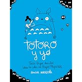 Totoro y yo: Todo lo que descubr&iacute; sobre las pelis de Hayao Miyazaki (Ilustraci&oacute;n)