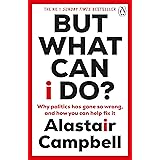 But What Can I Do?: Why Politics Has Gone So Wrong, and How You Can Help Fix It