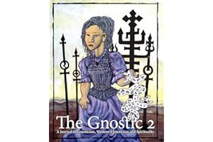 The Gnostic 2: A Journal of Gnosticism, Western Esotericism and Spirituality: Philip K Dick and Colin Wilson Special Issue