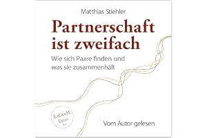 Partnerschaft ist zweifach: Wie sich Paare finden und was sie zusammenhält