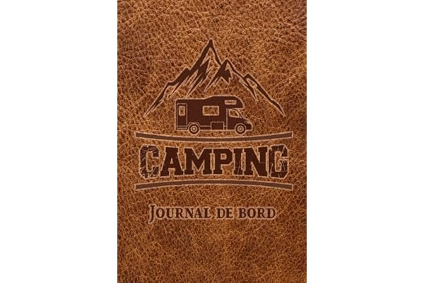 Camping - Journal de bord: Carnet de voyage pour les voyages en camping-car, caravane ou tente - 129 pages pré-formatées à remplir | Cadeau pour les campeurs