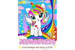 Jednorożec, Kolorowanka dla dzieci 4-8 lat: 50 rysunków uroczych jednorozców - Dla dziewczynek i chłopców - Od 4 lat i starszych