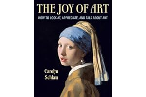 The Joy of Art: How to Look At, Appreciate, and Talk about Art