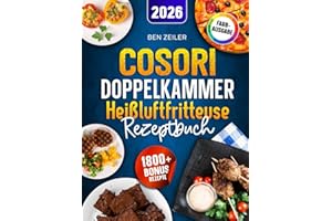 Cosori Doppelkammer Heißluftfritteuse Rezeptbuch: Schnelle, leckere und einfache Rezepte auf 2 Kammern mit dem COSORI Dual Zone Airfryer | ideal für Familien | Inkl. Saucen & Bonus