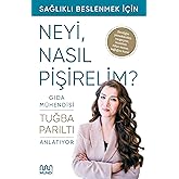 Sağlıklı Beslenmek İ&ccedil;in Neyi, Nasıl Pişirelim?: Gıda M&uuml;hendisi Anlatıyor
