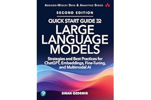 Quick Start Guide to Large Language Models: Strategies and Best Practices for ChatGPT, Embeddings, Fine-Tuning, and Multimodal AI (Addison-Wesley Data & Analytics Series)