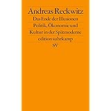 Das Ende der Illusionen: Politik, Ökonomie und Kultur in der Spätmoderne (edition suhrkamp)