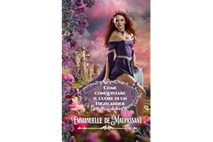 Come conquistare il cuore di un Highlander: Il manuale della lady