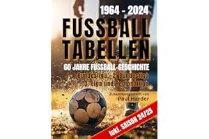 FUSSBALLTABELLEN 1964 - 2024: Bundesliga, 2. Bundesliga. 3. Liga und Regionalligen - 60 Jahre Fussball-Geschichte