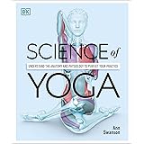 Science of Yoga: Understand the Anatomy and Physiology to Perfect your Practice