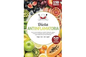 DIETA ANTIINFLAMATORIA | Libro de recetas saludables para combatir la inflamación, adelgazar y potenciar tu metabolismo. Desde ensaladas hasta ... Plan dieta 35 días y valores nutricionales.