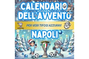Calendario Avvento Napoli: Enigmistica, Attività, Giochi, Quiz e Curiosità Per Veri Tifosi Azzurri Bambini e Adulti Aspettando il Natale.