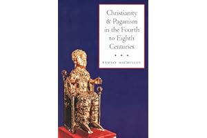 Christianity and Paganism in the Fourth to Eighth Centuries