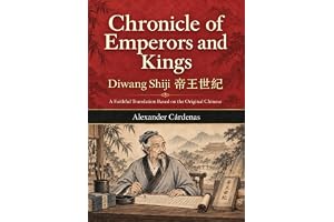 Chronicle of Emperors and Kings (Diwang Shiji 帝王世紀): A Faithful English Translation Based on the Original Chinese