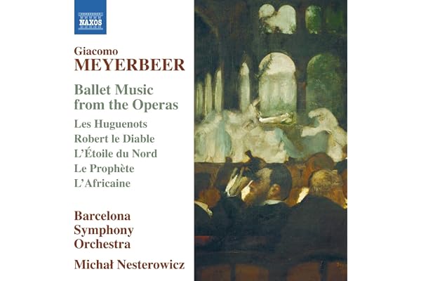 Meyerbeer : Ballet Music from the Operas