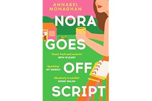 Nora Goes Off Script: The unmissable summer romance for fans of Beth O'Leary and Rosie Walsh!