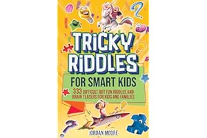 Tricky Riddles for Smart Kids: 333 Difficult But Fun Riddles And Brain Teasers For Kids And Families (Age 8-12)