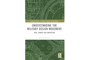 Understanding the Military Design Movement: War, Change and Innovation (Routledge Studies in Conflict, Security and Technology)