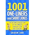 1001 One-Liners and Short Jokes: The Ultimate Collection Of The Funniest, Laugh-Out-Loud Rib-Ticklers (1001 Jokes and Puns)