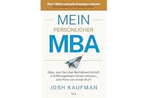 Mein persönlicher MBA: Alles, was Sie über Betriebswirtschaft und Management wissen müssen, zum Preis von einem Buch. Sonderausgabe zum 10-jährigen Jubiläum