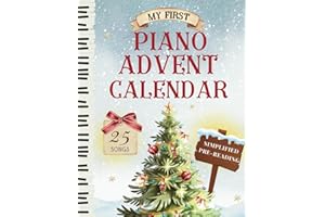 My First Piano Advent Calendar: 25 Easy Piano Christmas Songs Simplified (No Music Reading Required): Sheet Music For Kids and Beginner, with Lyrics, ... Diagram (Pre-reading) Anyone Can Play