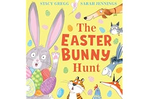 The Easter Bunny Hunt: A fun-filled bunny hunt animal adventure – the perfect illustrated children’s book for the Easter season!