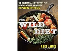 The Wild Diet: Go Beyond Paleo to Burn Fat, Beat Cravings, and Drop 20 Pounds in 40 days