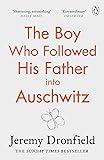 The Boy Who Followed His Father into Auschwitz: The Number One Sunday Times Bestseller