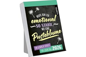 Abreißkalender Heute bin ich emotional so stabil wie eine Pusteblume 2026: Trendiger Abreißkalender mit 365 bösen Sprüchen, zum Aufstellen