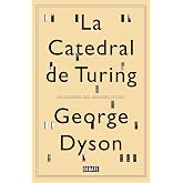 La catedral de Turing: Los or&iacute;genes del universo digital