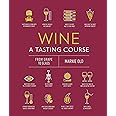 Wine A Tasting Course: From Grape to Glass
