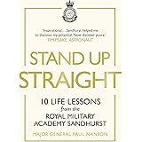 Stand Up Straight: 10 Life Lessons from the Royal Military Academy Sandhurst