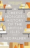A Cheesemonger's History of The British Isles