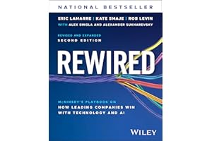 Rewired: McKinsey′s Playbook on How Leading Compan ies Win with Technology and AI: McKinsey's Playbook on How Leading Companies Win with Technology and AI