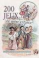 200 jeux de notre enfance en plein air et à la maison: Distractions d'action et divertissements paisibles. Illustré de 150 gravures