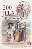 200 jeux de notre enfance en plein air et à la maison: Distractions d'action et divertissements paisibles. Illustré de…