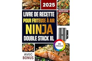 Livre de Recettes pour Friteuse à Air Ninja Double Stack XL: Recettes faciles, rapides et délicieuses pour votre Ninja Airfryer | idéal pour les familles | avec informations nutritionnelles & bonus