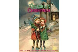 Victorian Christmas grayscale coloring book for adults: A Grayscale coloring book Featuring 50+ Retro & old time christmas Designs to Draw (Coloring Book for Relaxation)
