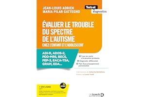 Évaluer le trouble du spectre de l’autisme chez l'enfant et l'adolescent: ADI-R, ADOS-2, PDD-MRS, BECS, PEP-3, EACA-TSA, GRAM, EDA...