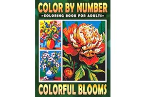 Color By Number Colorful Blooms Coloring Book for Adults: Mindfulness Through Beautiful Flowers for Relaxation and Focus
