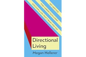 Directional Living: Get Unstuck, Find Career Fulfillment and Discover a Life that’s Right for You